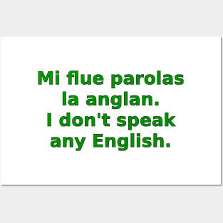 Mi flue parolas la anglan / I don't speak any English Posters and Art